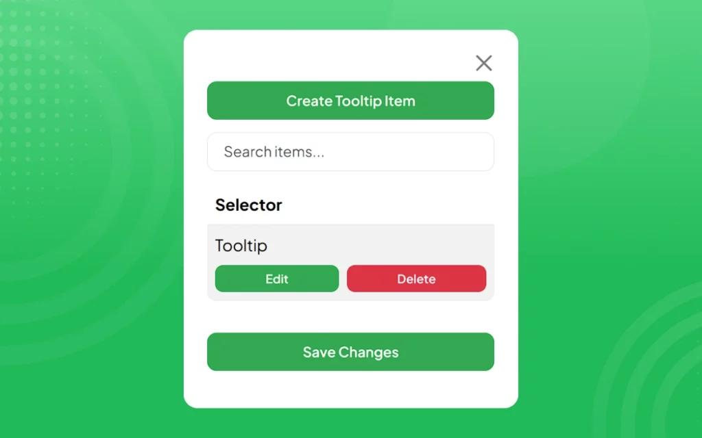 A green interface for creating a tooltip, featuring buttons for "Create Tooltip Item," "Edit," "Delete," and "Save Changes," with a search bar above.