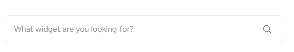 Search bar with the placeholder text "What widget are you looking for?" and a magnifying glass icon on the right, inviting users to enter queries.